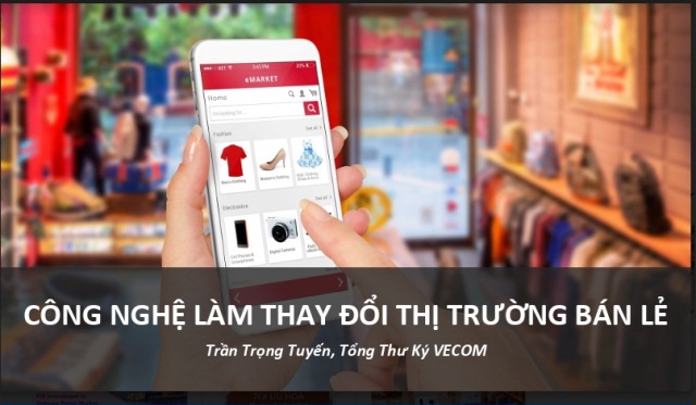 Công nghệ làm thay đổi không nhỏ thị trường bán lẻ Việt Nam